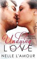 bokomslag Undying Love: (An Erotic Love Story, Book 1)