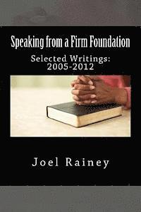 Speaking from a Firm Foundation: Selected Writings: 2005-2012 1