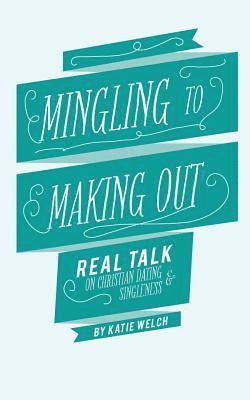 Mingling to Making Out: Real Talk on Christian Dating and Singleness 1