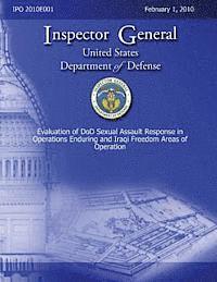 Department Of Defense, Inspector General - Evaluation of DoD Sexual Assault Response in Operations Enduring and Iraqi Freedom Areas of Operation, Häftad