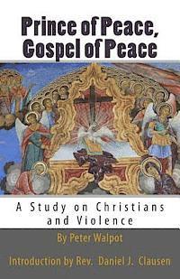 Peter Walpot - Prince of Peace, Gospel of Peace: A Study on Christians and Violence, Häftad. Tillgänglighet: Lägg i varukorg