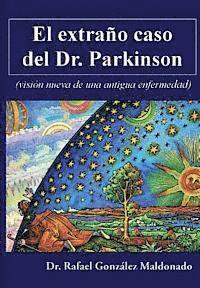 bokomslag El extraño caso del Dr. Parkinson: (visión nueva de una antigua enfermedad)