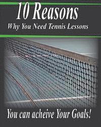 bokomslag 10 Reasons Why You Need Tennis Lessons: How Happy Are You With Your Tennis Game?