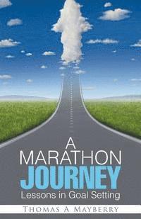 bokomslag A Marathon Journey: Lessons in Goal Setting