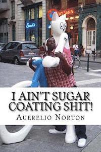 I ain't sugar coating shit!: A Hit dog'll holla 1