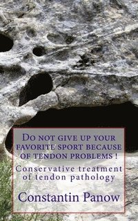 bokomslag Do not give up your favorite sport because of tendon problems.