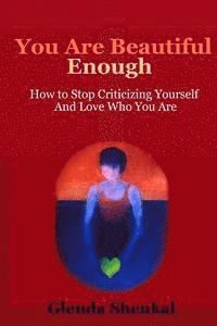 bokomslag You are Beautiful Enough: How to Stop Criticizing Yourself and Love Who You Are