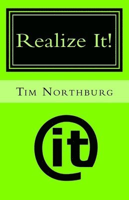 Realize It!: A Pocket Guide To Help You Get What You Want In Life 1