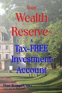 bokomslag Your Wealth ReserveTM: A Tax-FREE Investment Account