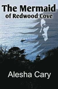 Alesha Cary - The Mermaid of Redwood Cove: Book 1 - Redwood Cove Series, Häftad