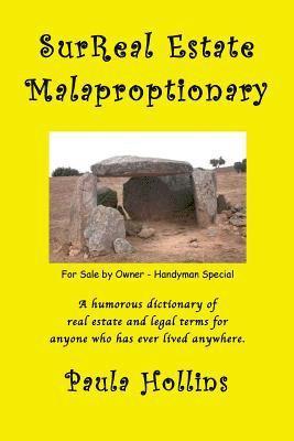 SurReal Estate Malaproptionary: A Humorous Real Estate Dictionary 1