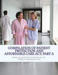 bokomslag Compilation Of Patient Protection And Affordable Care Act; Part A: [As Amended Through May 1, 2010]