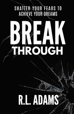 Breakthrough: Live an Inspired Life, Overcome your Obstacles, and Accomplish your Dreams 1