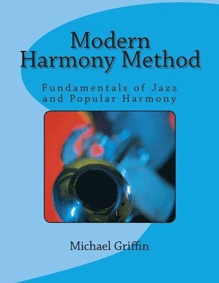 Michael Griffin - Modern Harmony Method: Fundamentals of Jazz and Popular Harmony, Häftad