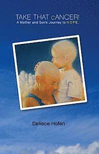 bokomslag TAKE THAT cANCER!: A Mother and Son's Journey to HOPE