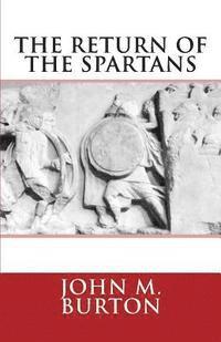 John Malcolm Burton, Katherine Burton - The Return of the Spartans: Volume 2 of the Chronicles of Sparta, Häftad