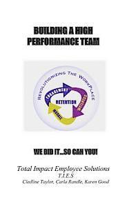 Building A High Performance Team: We did it... so can you! 1