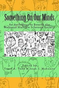 bokomslag Something On Our Minds: An Anthology to Benefit the National Multiple Sclerosis Society
