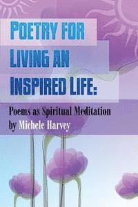 bokomslag Poetry for Living an Inspired Life: Poems as Spiritual Meditation