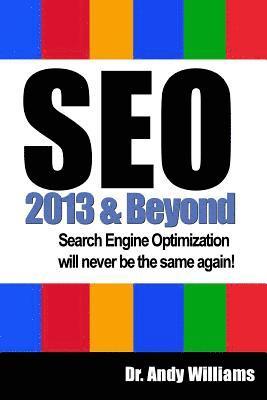 SEO 2013 And Beyond: Search engine optimization will never be the same again! 1
