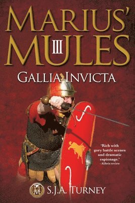 S. J. a. Turney - Marius' Mules III: Gallia Invicta, Häftad