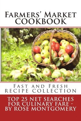 Farmers' Market Cookbook: Fast and Fresh Recipe Collection 1
