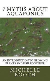 bokomslag 7 Myths About Aquaponics: An introduction to growing plants and fish together