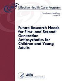 bokomslag Future Research Needs for First- and Second-Generation Antipsychotics for Children and Young Adults: Future Research Needs Paper Number 13