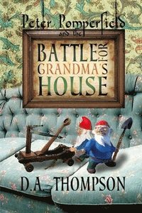 bokomslag Peter Pomperfield and the Battle for Grandma's House