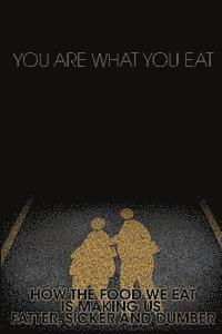 M. Anderson - You Are What You Eat: How the Food We Eat Is Making Us Fatter, Sicker and Dumber, Häftad