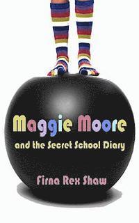 bokomslag Maggie Moore and the Secret School Diary: (a children's book for ages 8, 9, 10, 11, 12)