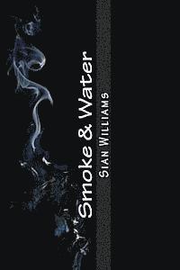 bokomslag Smoke & Water: Fire Flower Trilogy