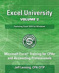 bokomslag Excel University Volume 2 - Featuring Excel 2010 for Windows: Microsoft Excel Training for CPAs and Accounting Professionals