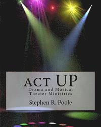 bokomslag act UP: Drama and Musical Theater Ministries