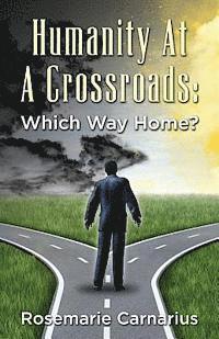 Humanity at A Crossroads: Which Way Home? 1