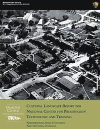 bokomslag Cultural Landscape Report for National Center for Preservation Technology and Training: Northwestern State University, Natchitoches, Louisiana