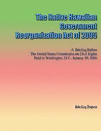 bokomslag The Native Hawaiian Government Reorganization Act of 2005