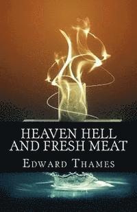 bokomslag Heaven, Hell and Fresh Meat: Anthology of Novellas