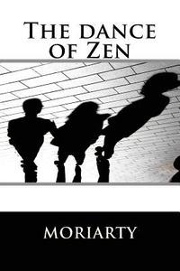 bokomslag The dance of Zen: the dance of zen
