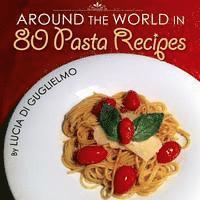 bokomslag Around the World in 80 Pasta Recipes