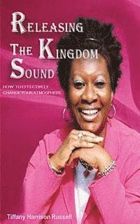 Releasing The Kingdom Sound: How To Effectively Change Your Atmosphere 1
