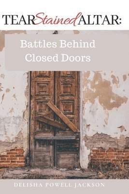 Tear Stained Altar: Battles Behind Closed Doors 1