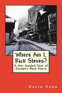 bokomslag Where Am I, Rick Steves?: A Mis-Guided Tour of Europe's Back Doors