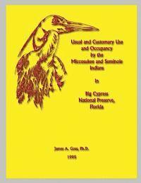 Usual and Customary Use and Occupancy by the Miccosukee and Seminole Indians in Big Cypress National Preserve, Florida 1