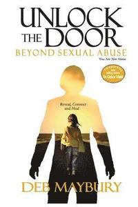 bokomslag Unlock The Door: Beyond Sexual Abuse