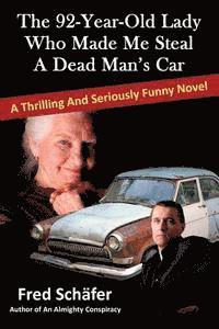 bokomslag The 92-Year-Old Lady Who Made Me Steal a Dead Man's Car: A thrilling and seriously funny novel