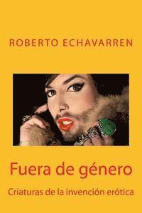 Fuera de género: Criaturas de la invención erótica