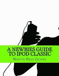 bokomslag A Newbies Guide to iPod Classic