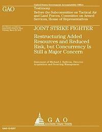 Joint Strike Fighter: Restructuring Added Resources and Reduced Risk, but Concurrency is still a Major Concern 1