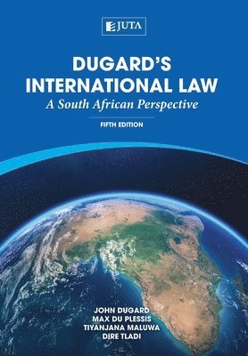 John Dugard, Max du Plessis, Tiyanjana Maluwa, Dire Tladi, John Dugard - Dugard's international law, Häftad